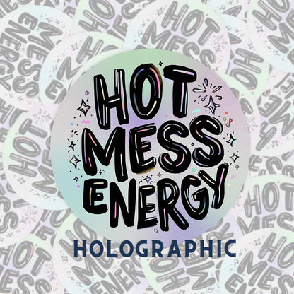 Hot Mess Energy Rainbow Quote | Positivity | Holographic Foil | Kiss-Cut Sticker