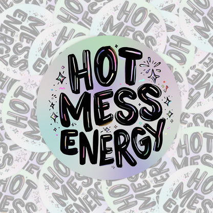 Hot Mess Energy Rainbow Quote | Positivity | Holographic Foil | Kiss-Cut Sticker
